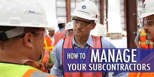 Tips to Managing and Supervising Your Subcontractors