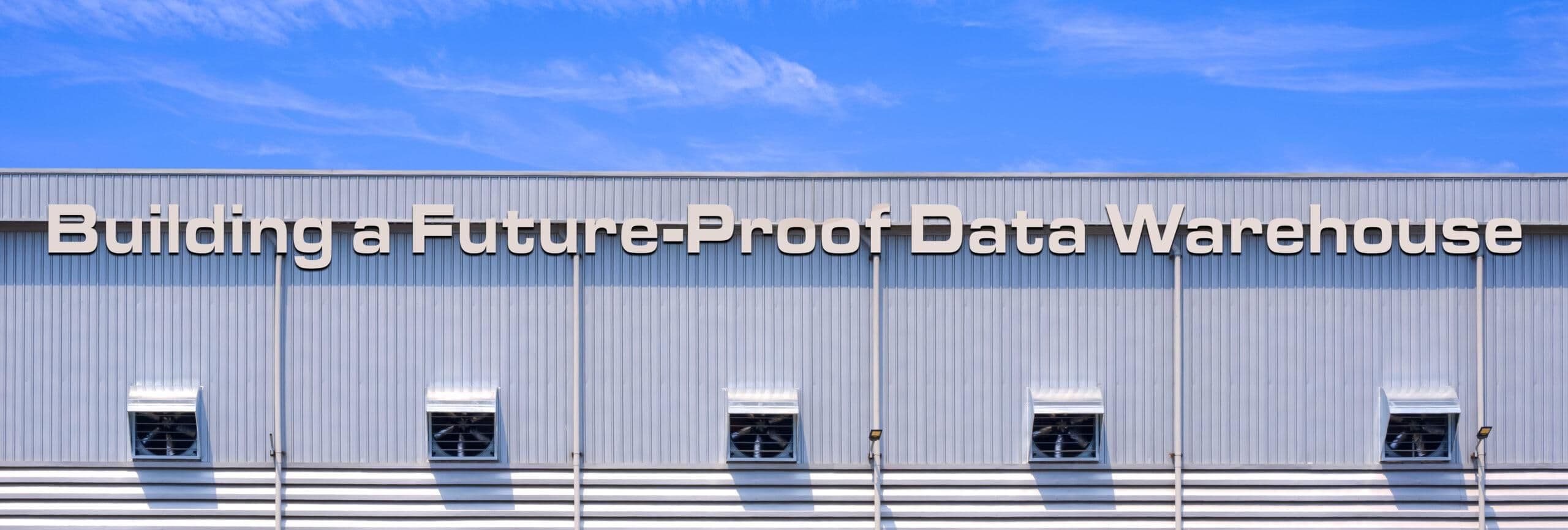 How to Build a Data Warehouse That Survives the Next Decade