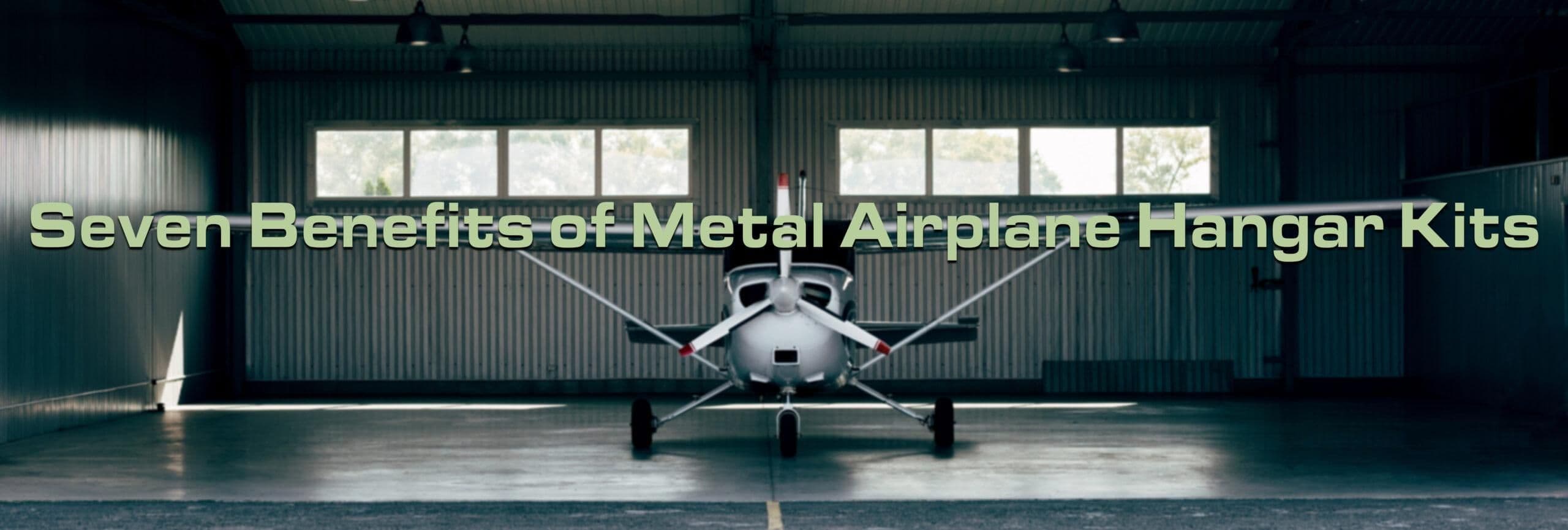 7 Benefits of Metal Airplane Hangar Kits