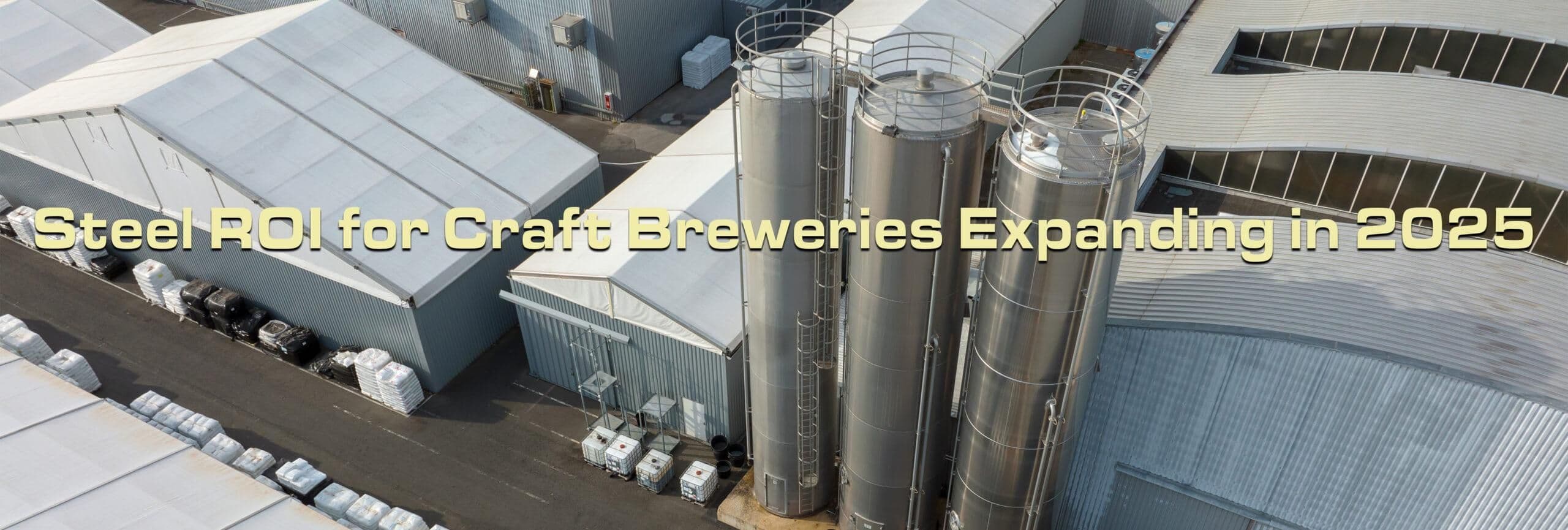 The ROI of Steel for Craft Breweries Scaling Production in 2025