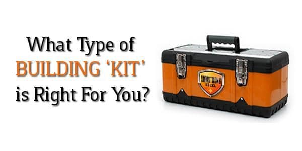 What Type of Building ‘Kit’ is Right For You?