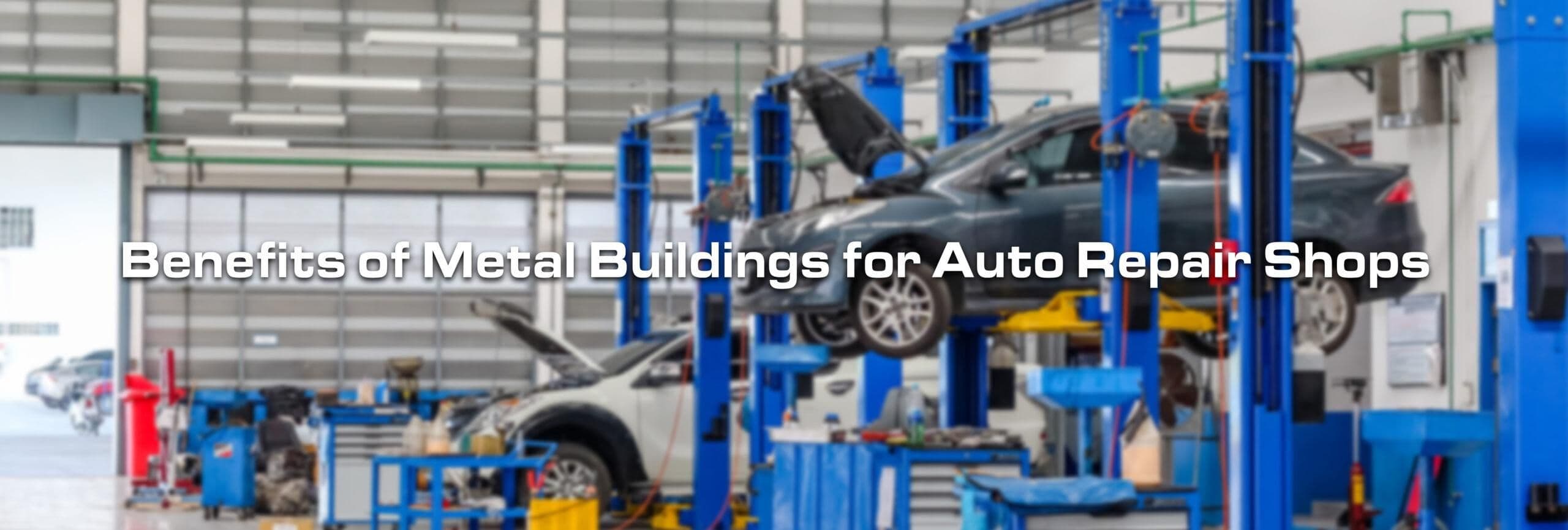The Benefits of Using Metal Buildings for Auto Repair