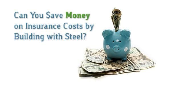 Can You Save Money on Insurance Costs by Building with Steel?