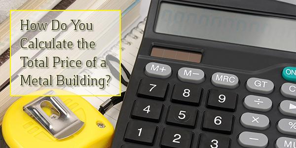 How Do You Calculate the Total Price of a Metal Building Project?