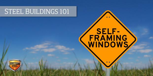 Steel Buildings 101: Self-Framing Windows