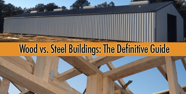 Wood Buildings vs. Steel Buildings: The Definitive Guide