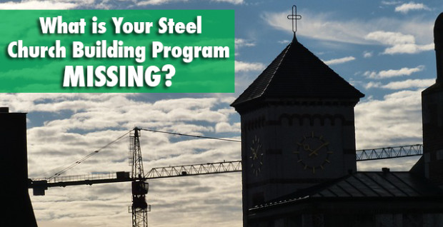 What is Your Steel Church Building Program Missing?