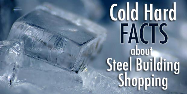 Cold Hard Facts about Steel Building Shopping