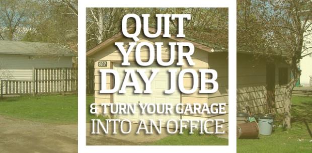 Quit Your Day Job: Turn Your Garage Into Your Office