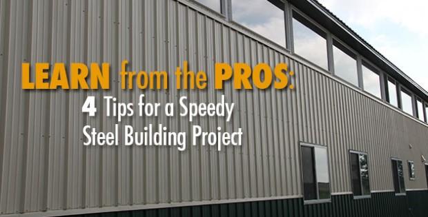 Learn From The Pros: 4 Tips For A Speedy Steel Building Project