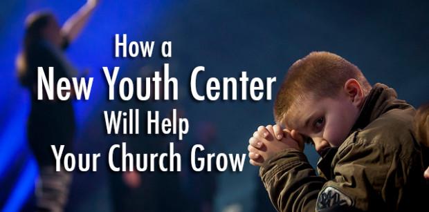 How a New Youth Center Will Help Your Church Grow
