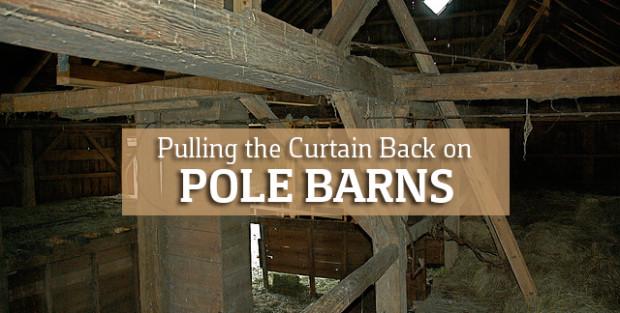 Pulling the Curtain Back on Pole Barns