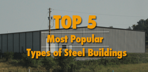 Top 5 Most Popular Types of Steel Buildings