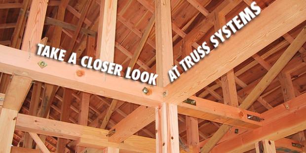 Take a Closer Look at Truss Systems