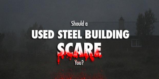 Should a Used Steel Building Scare You?