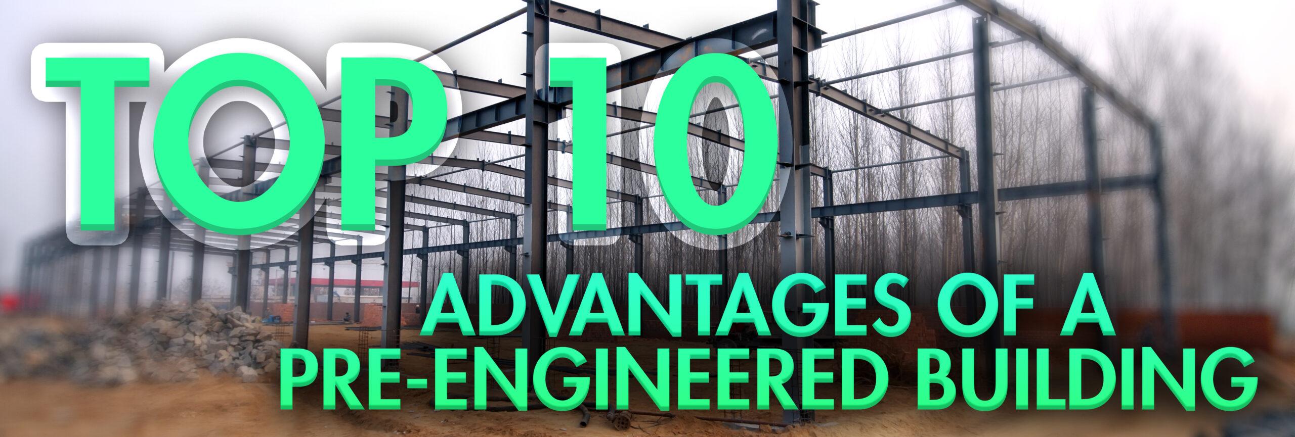 Top 10 Advantages of Using Pre-Engineered Industrial Metal Buildings for Your Business