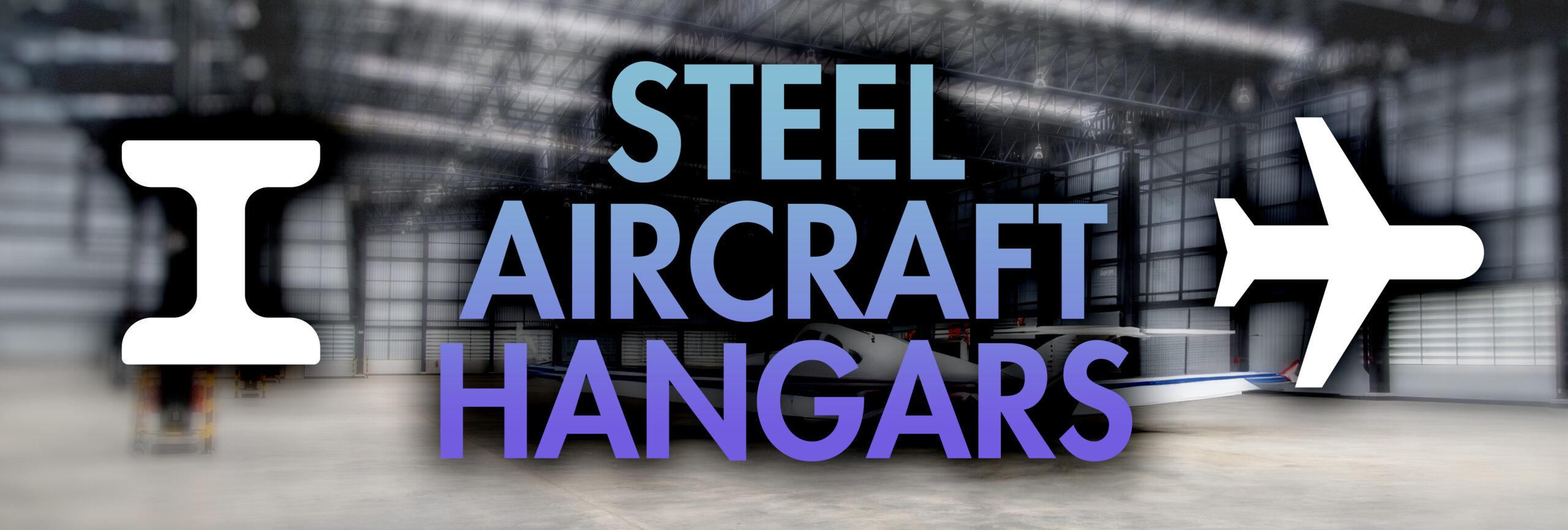 Why Choose Steel Building Hangars for Your Aircraft Storage?
