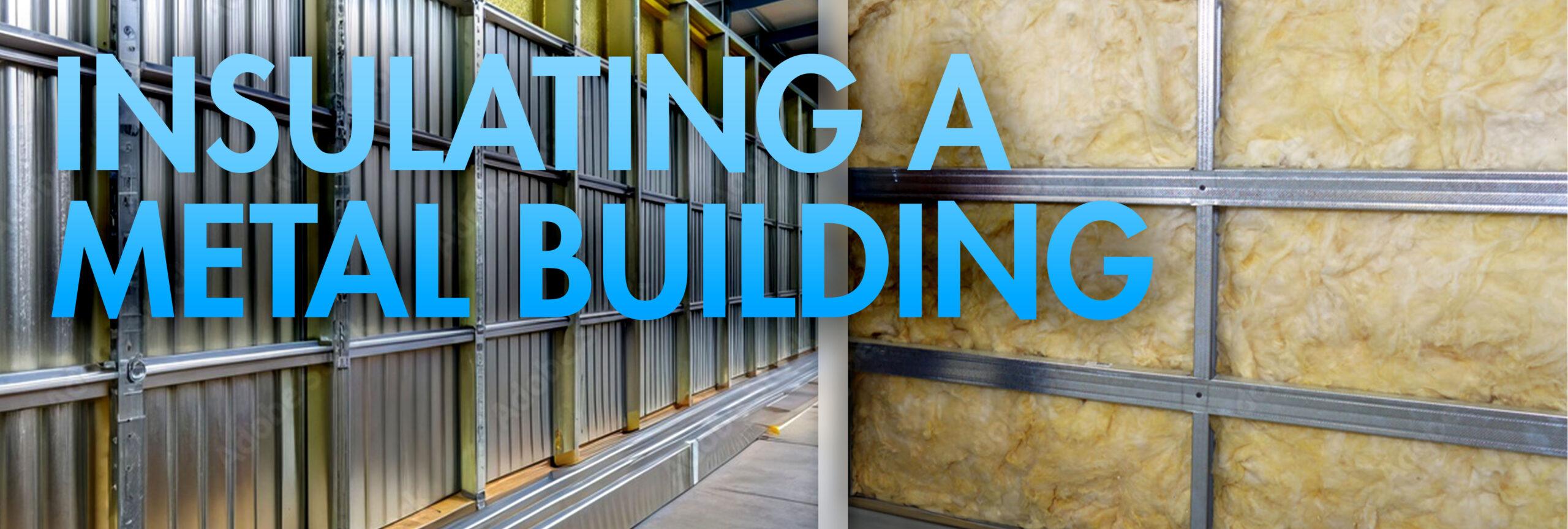 A Guide to Insulating a Steel Building