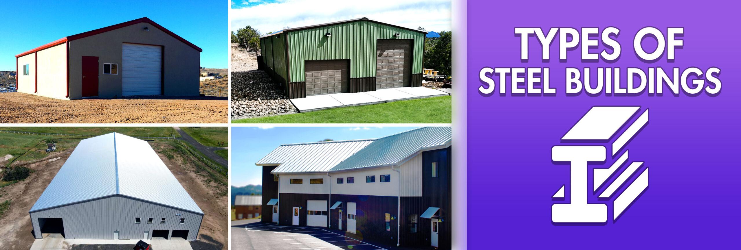 Understanding the Different Types of Steel Buildings: A Guide for Homeowners and Businesses