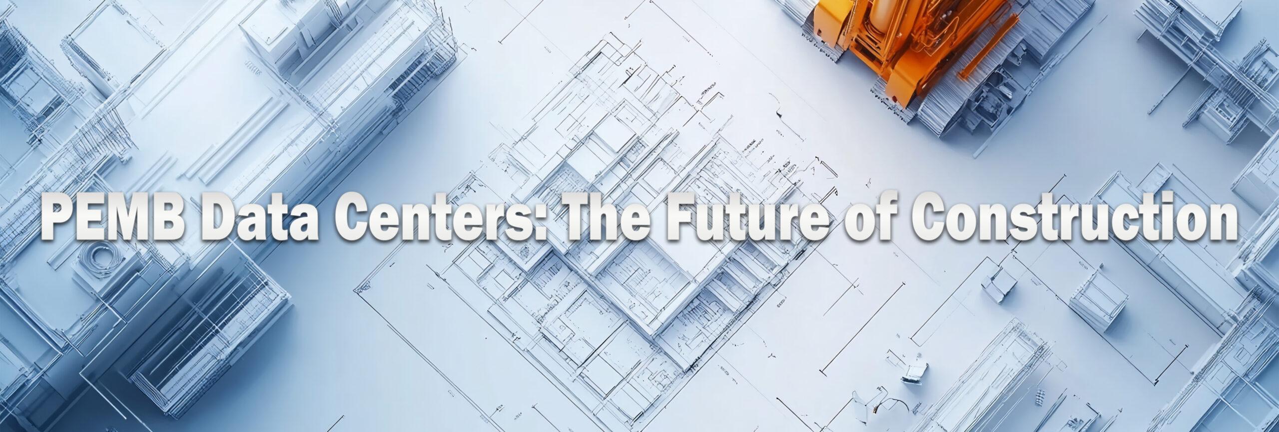 PEMB Data Centers: The Future of Construction