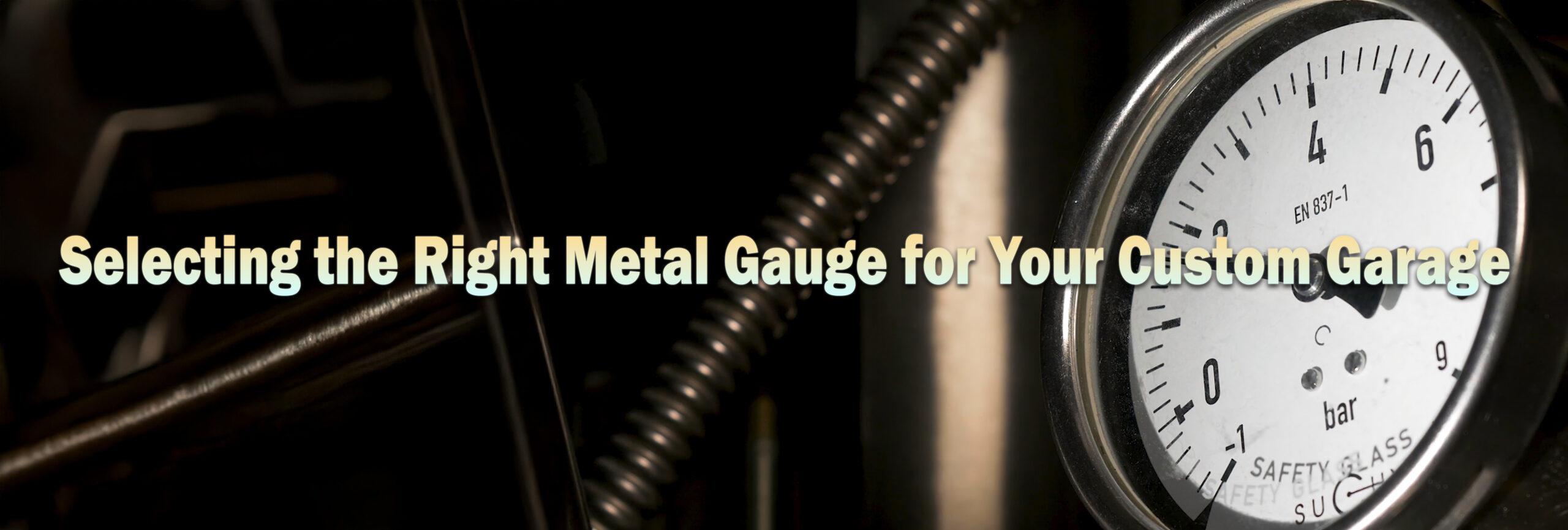 Selecting the Right Metal Gauge for Your Custom Garage